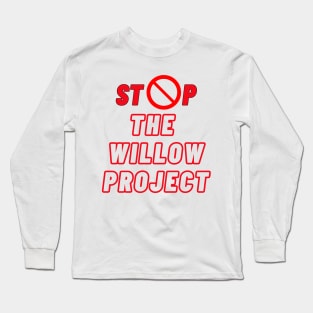 Stop the willow project -digital printa Long Sleeve T-Shirt
